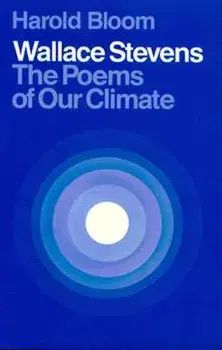 Wallace Stevens: The Poems of Our Climate, Paperback/Harold Bloom