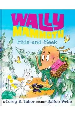Wally Mammoth: Hide-And-Seek - Corey R. Tabor