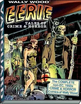 Wally Wood: Eerie Tales of Crime & Horror, Paperback/Wallace Wood