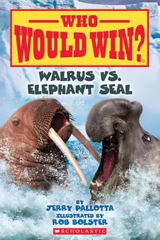 Walrus vs. Elephant Seal (Who Would Win?), Volume 25, Paperback/Jerry Pallotta