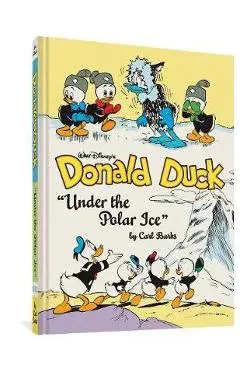 Walt Disney's Donald Duck Under the Polar Ice: The Complete Carl Barks Disney Library Vol. 23 - Carl Barks