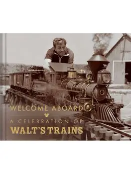 Walt Disney's Trains. A Grand Circle Tour Through His Life and Legacy, Hardback/Michael Campbell