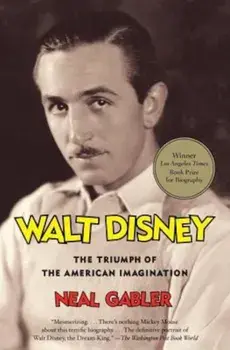Walt Disney: The Triumph of the American Imagination, Paperback/Neal Gabler