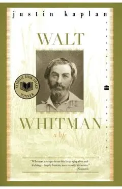 Walt Whitman: A Life - Justin Kaplan