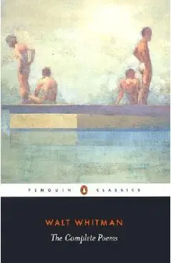 Walt Whitman: The Complete Poems - Walt Whitman