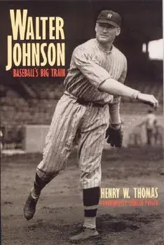 Walter Johnson: Baseball's Big Train, Paperback/Henry W. Thomas