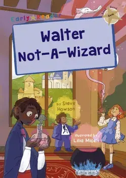 Walter Not-A-Wizard. (Gold Early Reader), Paperback/Steve Howson