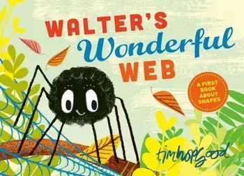 Walter's Wonderful Web: A First Book about Shapes, Hardcover/Tim Hopgood