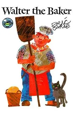 Walter the Baker - Eric Carle