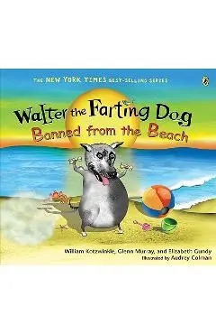 Walter the Farting Dog: Banned from the Beach - William Kotzwinkle