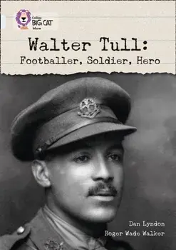 Walter Tull: Footballer, Soldier, Hero. Band 17/Diamond, Paperback/Dan Lyndon