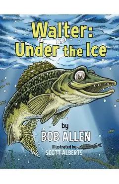 Walter: Under the Ice - Bob Allen