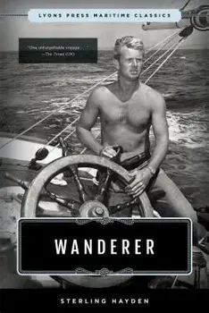 Wanderer: Lyons Press Maritime Classics, Paperback/Sterling Hayden