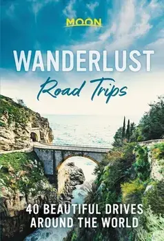 Wanderlust Road Trips: 40 Beautiful Drives Around the World, Hardcover/***