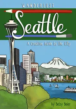 Wanderlust Seattle, Paperback/Betsy Beier