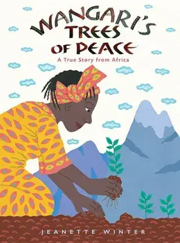 Wangari's Trees of Peace: A True Story from Africa, Paperback/Jeanette Winter