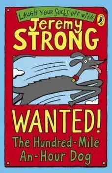 Wanted! The Hundred-Mile-An-Hour Dog, Paperback/Jeremy Strong