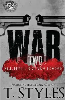 War 2: All Hell Breaks Loose (the Cartel Publications Presents), Paperback/T. Styles