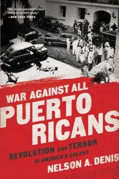 War Against All Puerto Ricans: Revolution and Terror in America's Colony, Paperback/Nelson A. Denis