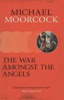 War Amongst the Angels. A Trilogy, Paperback/Michael Moorcock
