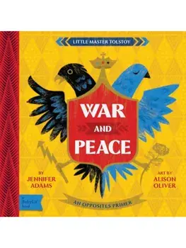 War and Peace. A BabyLit Opposites Primer, Board book/Alison Oliver