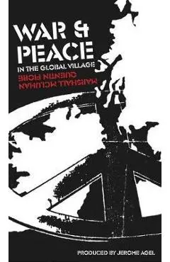 War and Peace in the Global Village - Marshall Mcluhan