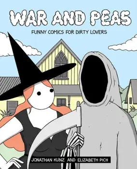 War and Peas: Funny Comics for Dirty Lovers, Paperback/Jonathan Kunz &. Elizabeth Pich