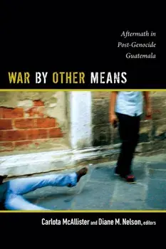 War by Other Means: Aftermath in Post-Genocide Guatemala, Paperback/Carlota McAllister