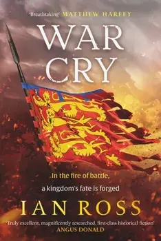 War Cry. The gripping 13th century medieval adventure for fans of Matthew Harffy and Elizabeth Chadwick, Hardback/Ian Ross