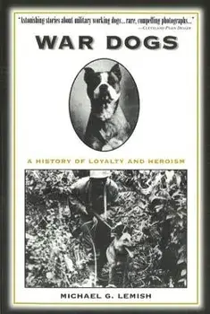 War Dogs: A History of Loyalty and Heroism, Paperback/Michael G. Lemish