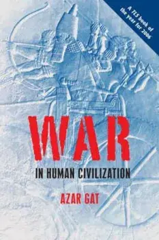 War in Human Civilization, Paperback/Azar Gat