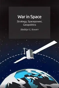 War in Space. Strategy, Spacepower, Geopolitics, Paperback/Bleddyn E. Bowen