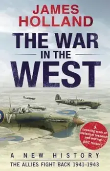 War in the West: A New History, Paperback/James Holland