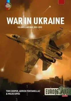 War in Ukraine Volume 6. Air War, February-December 2022, Paperback/Milos Sipos