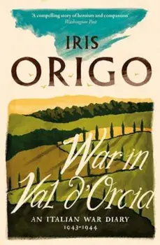 War in Val d'Orcia, Paperback/Iris Origo