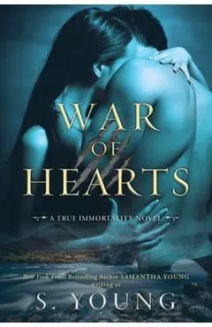 War of Hearts: A True Immortality Novel - S. Young