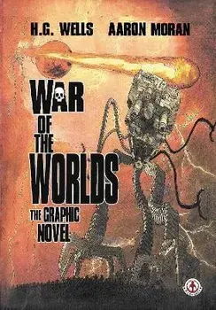War of the Worlds: The Graphic Novel, Hardcover/H. G. Wells