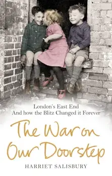 War on our Doorstep. London's East End and how the Blitz Changed it Forever, Paperback/***