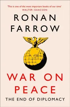 War on Peace. The Decline of American Influence, Paperback/Ronan Farrow