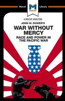 War Without Mercy. Race And Power In The Pacific War, Paperback/Jason Xidias