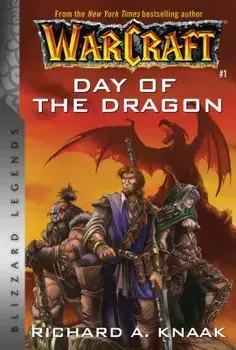 Warcraft: Day of the Dragon: Blizzard Legends, Paperback/Richard A. Knaak