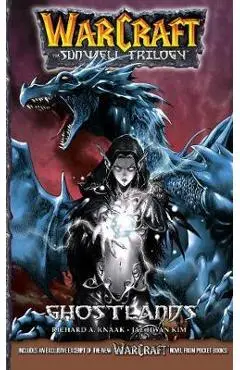 Warcraft: The Sunwell Trilogy #3: Ghostlands - Richard A. Knaak