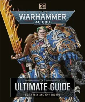 Warhammer 40,000 The Ultimate Guide, Hardback/Guy Haley