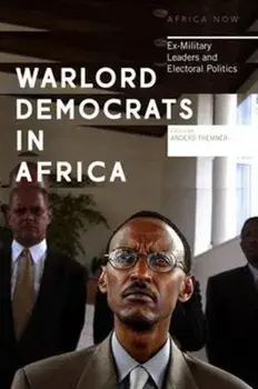 Warlord Democrats in Africa. Ex-Military Leaders and Electoral Politics, Paperback/***