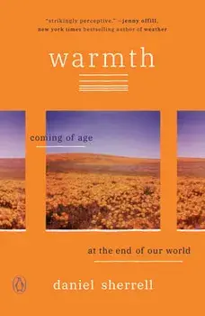 Warmth: Coming of Age at the End of Our World, Paperback/Daniel Sherrell