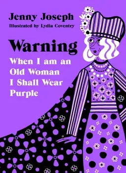 Warning. When I am an Old Woman I Shall Wear Purple, Main, Hardback/Jenny Joseph