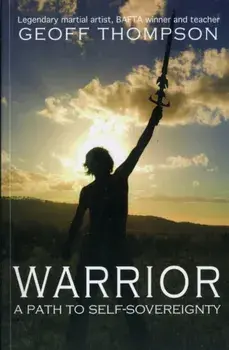 Warrior. A Path to Self Sovereignty, 2 ed, Paperback/Geoff Thompson