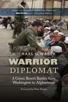 Warrior Diplomat: A Green Beret's Battles from Washington to Afghanistan, Hardcover/Michael G. Waltz