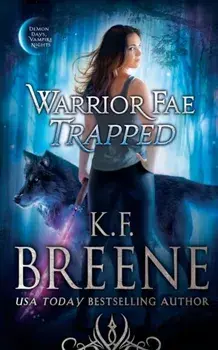 Warrior Fae Trapped, Paperback/K. F. Breene