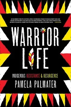 Warrior Life: Indigenous Resistance and Resurgence, Paperback/Pamela Palmater